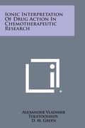 Ionic Interpretation of Drug Action in Chemotherapeutic Research (en Inglés)