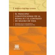 EL PRINCIPIO CONSTITUCIONAL DE LA BUENA FE Y EL CONTRATO DE SEGURO DE VIDA