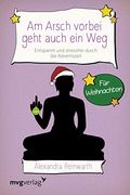 Am Arsch Vorbei Geht Auch ein weg - für Weihnachten: Entspannt und Locker Durch die Adventszeit (en Alemán)