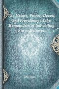 The Nature, Power, Deceit, and Prevalency of the Remainders of Indwelling sin in Believers (en Inglés)