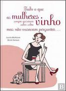 Tudo o que as Mulheres Sempre Quiserem Saber Sobre Vinho e não Ousavam Perguntar (en Portugués)