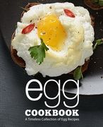 Egg Cookbook: A Timeless Collection of Egg Recipes (en Inglés)