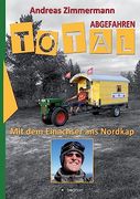 Total Abgefahren - mit dem Einachser ans Nordkap (en Alemán)