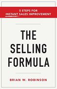 The Selling Formula: 5 Steps for Instant Sales Improvement (en Inglés)