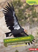 California Condors: Wide-Winged Soaring Birds (en Inglés)