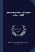 Der Italienische Feldzug Des Jahres 1859 (en Inglés)