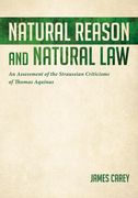 Natural Reason and Natural Law: An Assessment of the Straussian Criticisms of Thomas Aquinas (en Inglés)