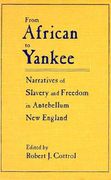 from african to yankee: narratives of slavery and freedom in antebellum new england