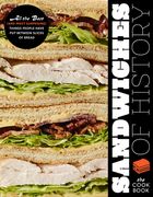 Sandwiches of History: The Cookbook: All the Best (and Most Surprising) Things People Have Put Between Slices of Bread (en Inglés)