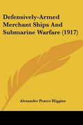 defensively-armed merchant ships and submarine warfare (1917) (en Inglés)