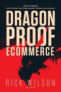 Dragonproof Ecommerce: You Vs. Amazon - How To Protect Your Online Business, Products, And Customers (en Inglés)