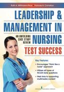 Leadership and Management in Nursing Test Success: An Unfolding Case Study Review 