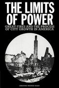 The Limits of Power: Great Fires and the Process of City Growth in America (en Inglés)