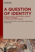 A Question of Identity Social, Political, and Historical Aspects of Identity Dynamics in Jewish and Other Contexts (en Inglés)
