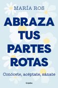 Abraza tus Partes Rotas