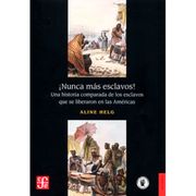 Nunca más Esclavos!  Una Historia Comparada de los Esclavos que se Liberaron en las Américas