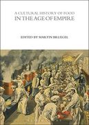 A Cultural History of Food in the age of Empire (The Cultural Histories Series) (en Inglés)