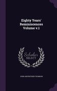 Eighty Years' Reminiscences Volume v.1 (en Inglés)