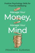 Manage Your Money, Manage Your Mind. Positive Psychology Skills for Financial Wellbeing (en Inglés)