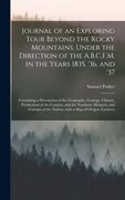 Journal of an Exploring Tour Beyond the Rocky Mountains, Under the Direction of the A.B.C.F.M. in the Years 1835, '36, and '37 [microform]: Containing