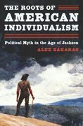 The Roots of American Individualism: Political Myth in the Age of Jackson (en Inglés)