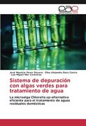 Sistema de Depuración con Algas Verdes Para Tratamiento de Agua: La Microalga Chlorella Sp-Alternativa Eficiente Para el Tratamiento de Aguas Residuales Domésticas