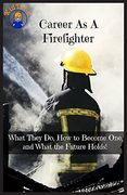 Career As A Firefighter: What They Do, How to Become One, and What the Future Holds!