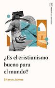¿Es el cristianismo bueno para el mundo?
