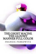 The ghost macine the gloomy manner full color: the gloomy manner (en Inglés)