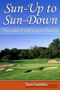 Sun-Up to Sun-Down: The Lives of Golf Course Owners (en Inglés)