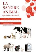 La Sangre Animal: ¿Problema o recurso?