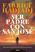 Ser Padre con san José: Breve Guía del Aventurero de los Tiempos Posmodernos (Religión)