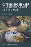 cutting god in half - and putting the pieces together again a new approach to philosophy