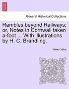 rambles beyond railways; or, notes in cornwall taken a-foot ... with illustrations by h. c. brandling. (en Inglés)