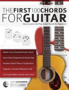 Guitar: The First 100 Chords for Guitar: How to Learn and Play Guitar Chords: The Complete Beginner Guitar Method (Beginner Guitar Books) 