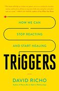 Triggers: How we can Stop Reacting and Start Healing (en Inglés)