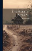 The Modern Dunciad: Virgil in London and Other Poems (en Inglés)