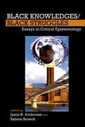 Black Knowledges/Black Struggles: Essays in Critical Epistemology (en Inglés)
