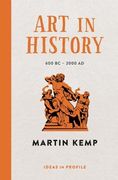 Art in History: 600 BC - 2000 Ad: Ideas in Profile