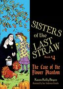 Sisters of the Last Straw vol 4: The Case of the Flower Phantom