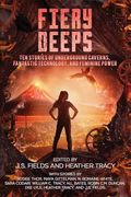 Fiery Deeps: Ten Stories of Underground Caverns, Fantastic Technology, and Feminine Power (Worlds Apart: A Universe of Sapphic Science Fiction and Fantasy Book)