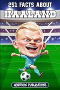 251 Facts About Erling Haaland: Facts, Trivia & Quiz For Die-Hard Haaland Fans