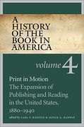 A History of the Book in America: Volume 4: Print in Motion: The Expansion of Publishing and Reading in the United States, 1880-1940 (en Inglés)
