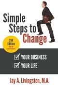 Simple Steps to Change: Your Business, Your Life (en Inglés)