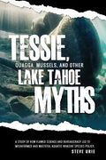 Tessie, Quagga Mussels, and Other Lake Tahoe Myths (en Inglés)