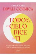 Todo Lo Que El Cielo Dice de Ti: Aprende a Leer Los Astros, Descubre Tu Magia Y Explora Tu Destino / Everything the Universe Says about You