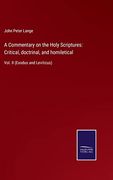 A Commentary on the Holy Scriptures: Critical, Doctrinal, and Homiletical: Vol. Ii (Exodus and Leviticus)
