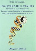 Los Olvidos de la Memoria. A Propósito de la Acupuntura Como Tratamiento de la Enfermedad de Alzheimer Basado en el Código Genético Descrito en el I-Ching