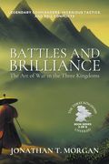 Battles and Brilliance: The Art of War in the Three Kingdoms: Legendary Commanders, Ingenious Tactics, and Epic Conflicts (en Inglés)