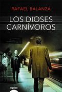 Los Dioses carnívoros (Algaida Literaria - Algaida Narrativa)